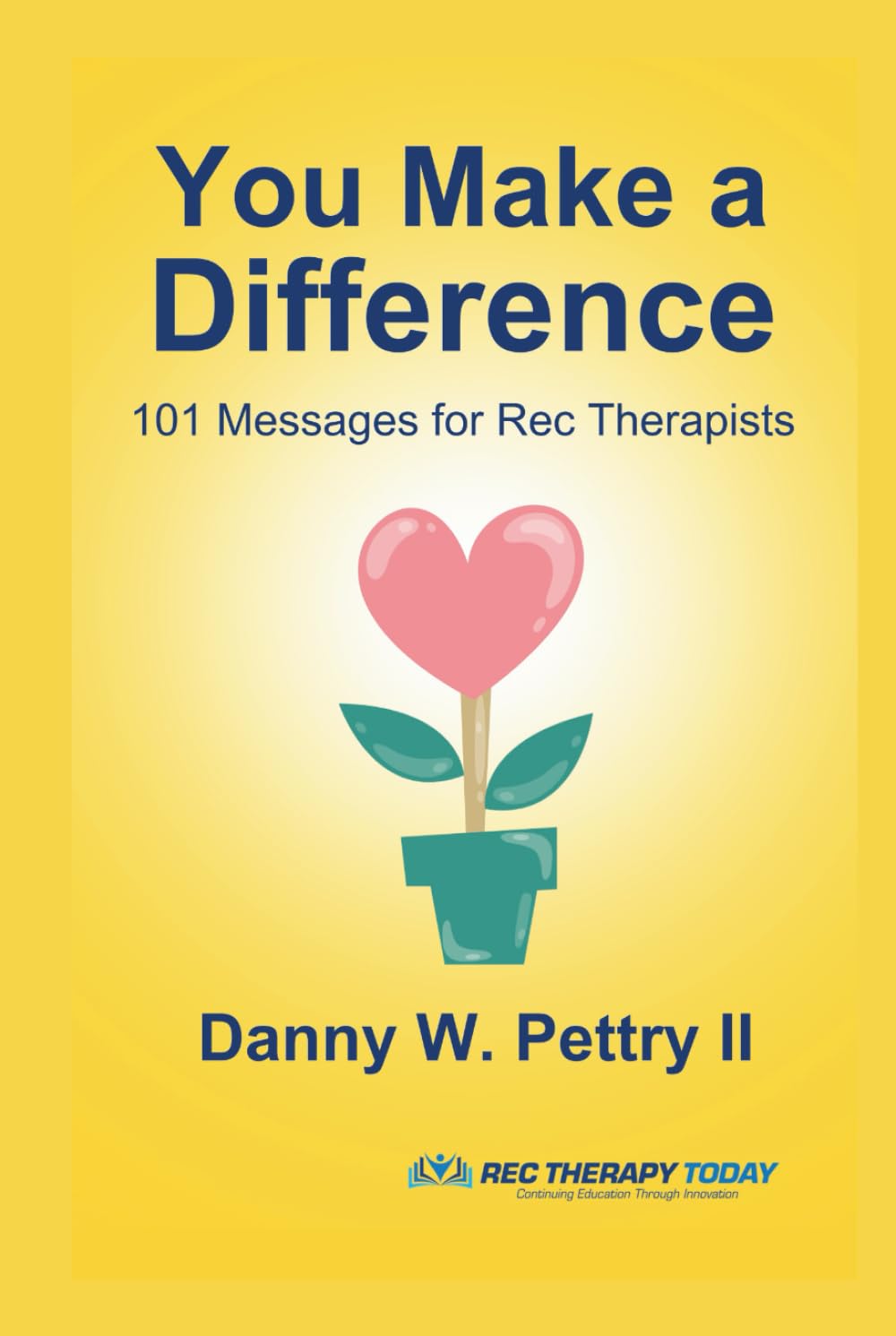 You Make a Difference: 101 Messages for Rec Therapists