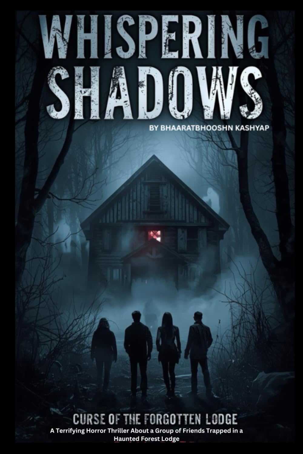 "Whispering Shadows". Curse of the Forgotten Lodge: A Terrifying Horror Thriller About a Group of Friends Trapped in a Haunted Forest Lodge