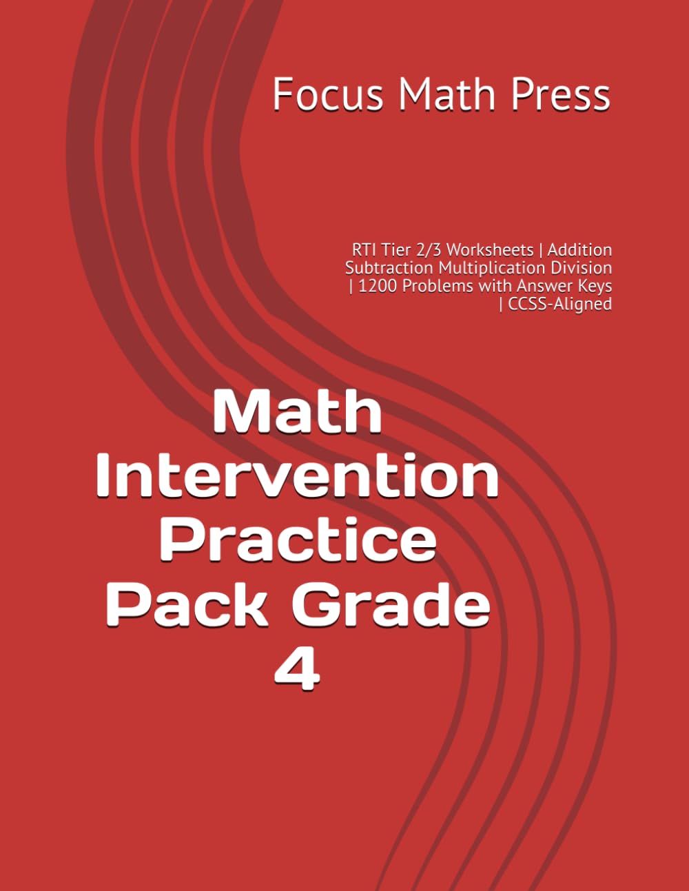 Math Intervention Practice Pack Grade 4: RTI Tier 2/3 Worksheets | Addition Subtraction Multiplication Division | 1200 Problems with Answer Keys | CCSS-Aligned