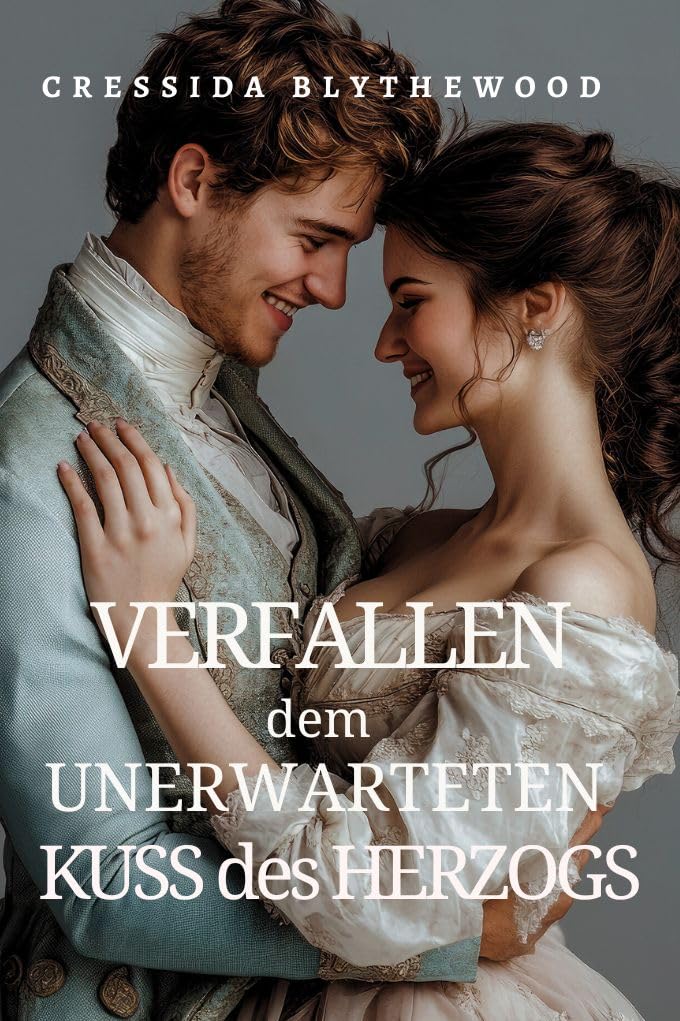 Verfallen dem Unerwarteten Kuss des Herzogs: Eine witzige, lustige und süße Regentschafts Romanze (Die Schurken und der Zögerliche Romantiker 1) (German Edition)      Kindle Edition