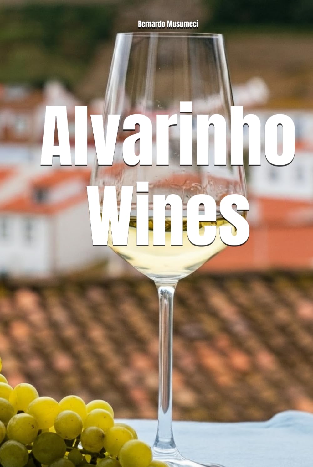 Alvarinho Wines (Wines of the World: Portugal)
