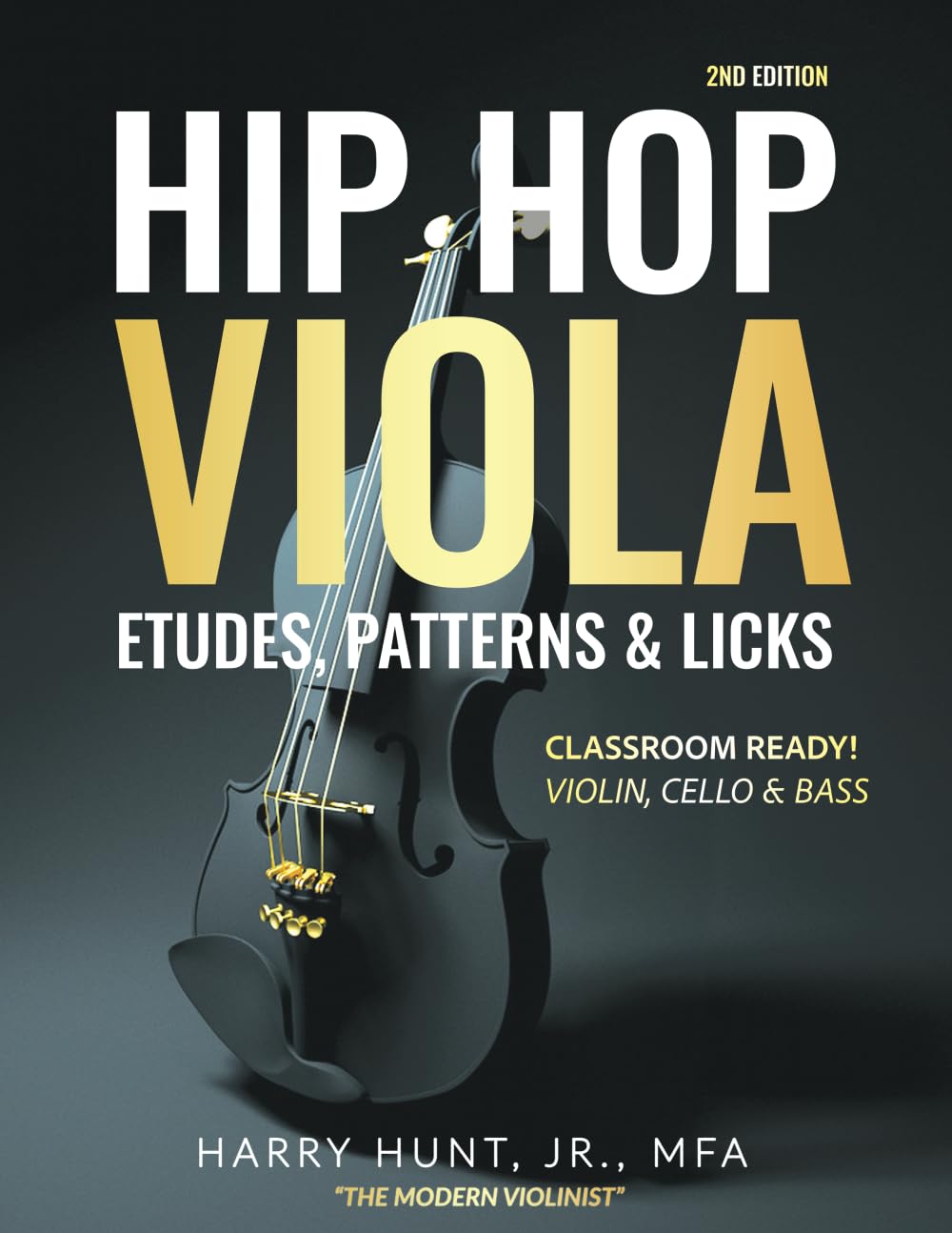 Hip Hop Viola Etudes, Patterns & Licks: Classroom Ready! Violin, Cello & Bass (Hip Hop Etudes Patterns & Licks for Strings)