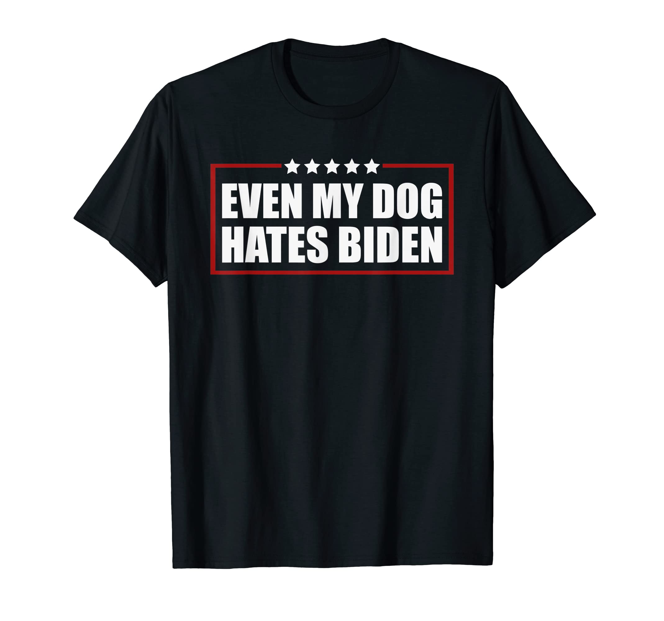 Even My Dog Hates Biden ShirtFunny Even My Dog Hates Biden Sarcastic Political Joke T-Shirt