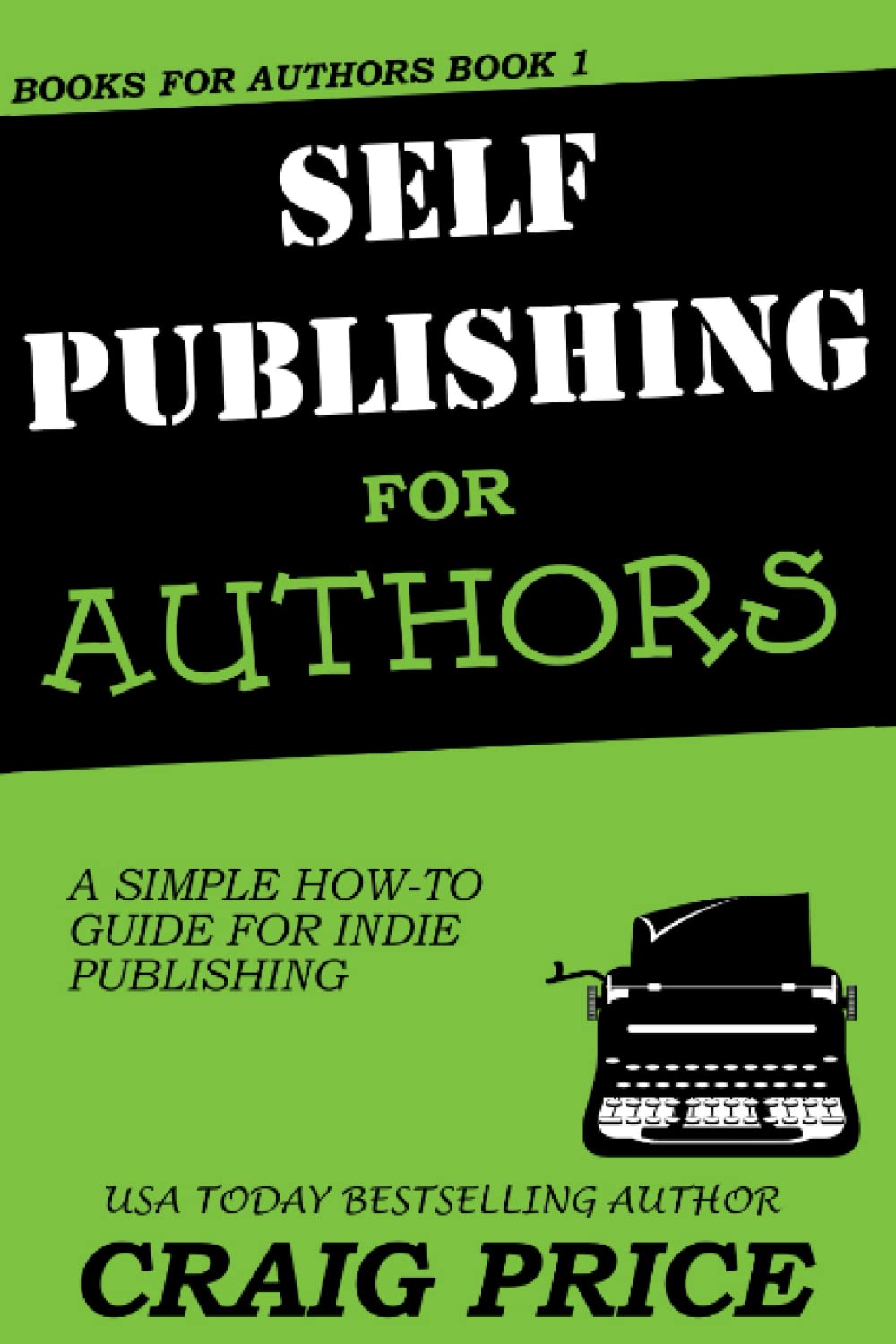Self-Publishing for Authors: A Simple How-To Guide for Indie Publishing (Books for Authors)