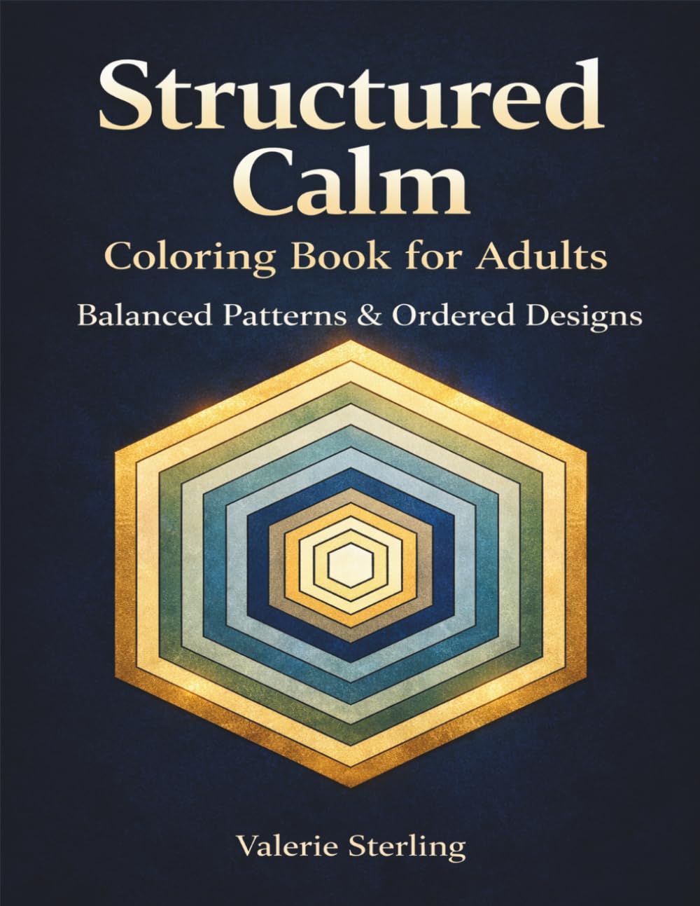 Structured Calm Coloring Book for Adults: Balanced Patterns & Ordered Designs — Mindful Coloring Pages for Focus, Clarity & Stress Relief