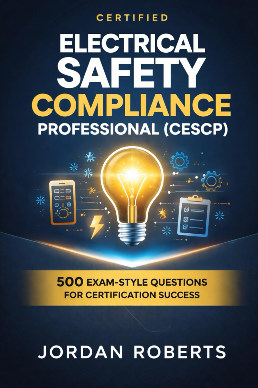 Certified Electrical Safety Compliance Professional (CESCP): 500 Exam-Style Questions for Certification Success