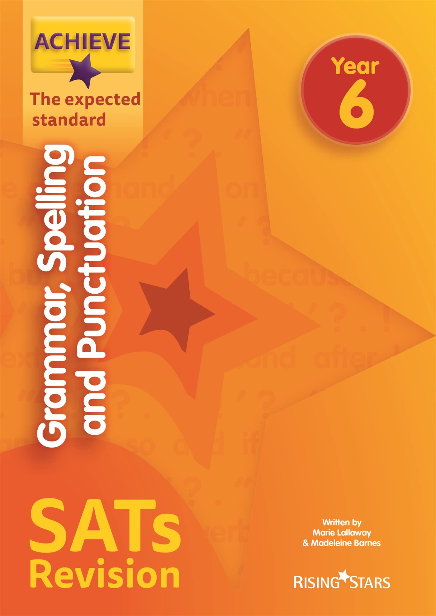 Achieve Grammar, Spelling and Punctuation SATs Revision The Expected Standard Year 6 (Achieve Key Stage 2 SATs Revision)
