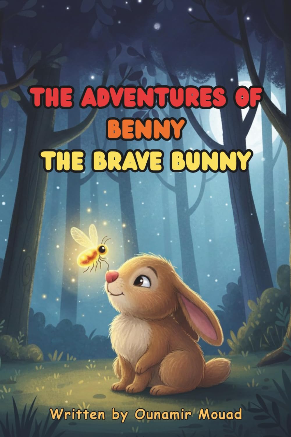 The Adventures of Benny the Brave Bunny: A Tale of Courage and Believing in Yourself