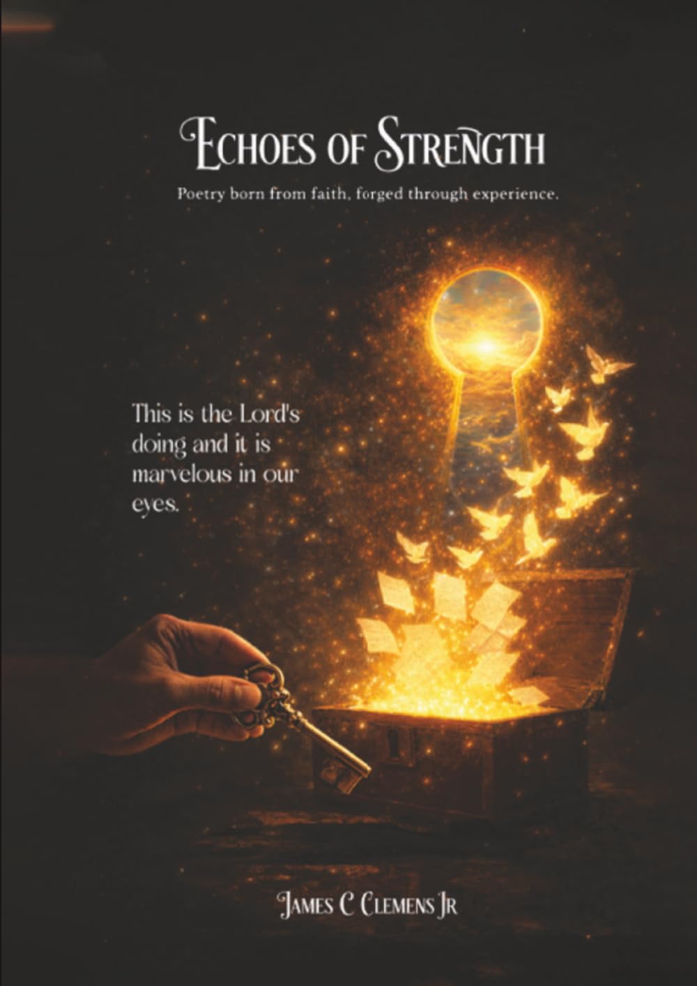 Echoes of Strength: Poetry born from faith, forged through experience