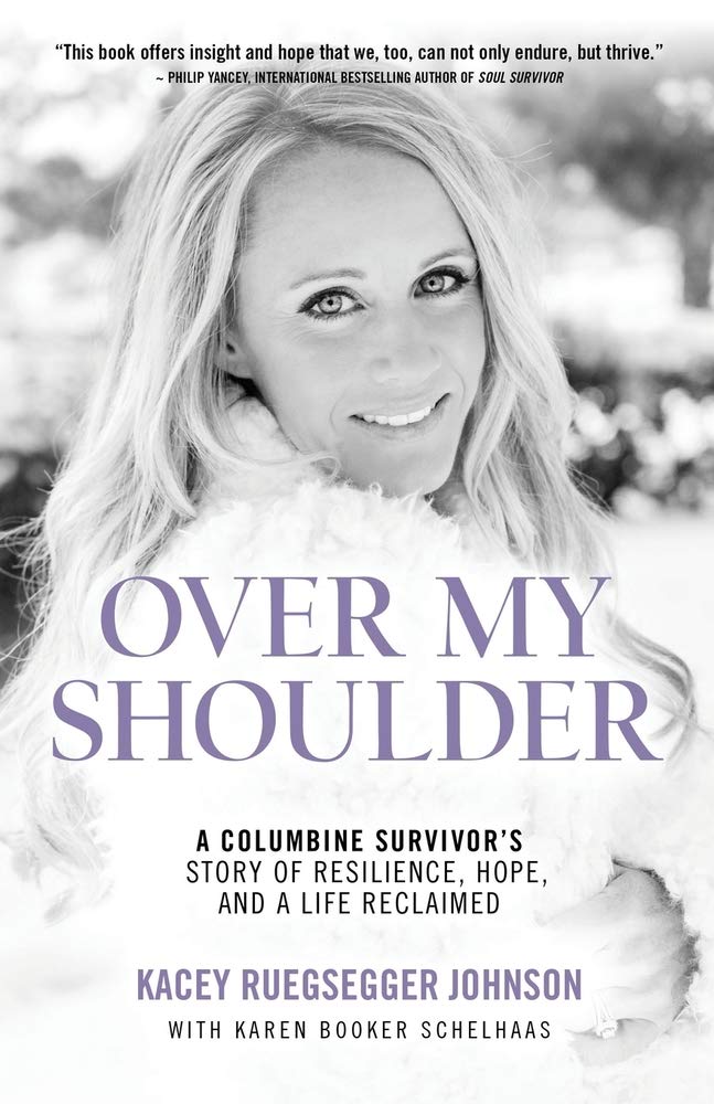 Over My Shoulder: A Columbine Survivor's Story of Resilience, Hope, and a Life Reclaimed