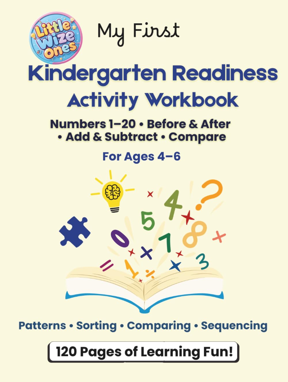 Kindergarten Readiness Activity Workbook for Ages 4–6: Numbers 1–20 • Patterns • Comparing Numbers • Sorting & Sequencing • Addition & Subtraction • Problem-Solving