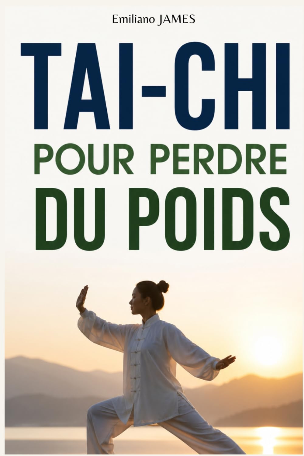 TAI-CHI POUR PERDRE DU POIDS: La méthode douce et naturelle pour brûler les graisses, mincir du ventre, réduire le stress et retrouver un corps tonique en 8 semaines