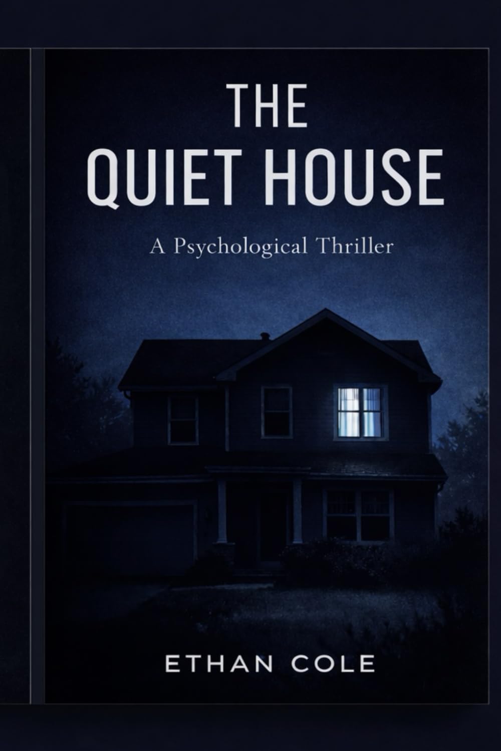 THE QUIET HOUSE A Psychological Thriller: A Psychological Thriller of Control, Silence, and Survival