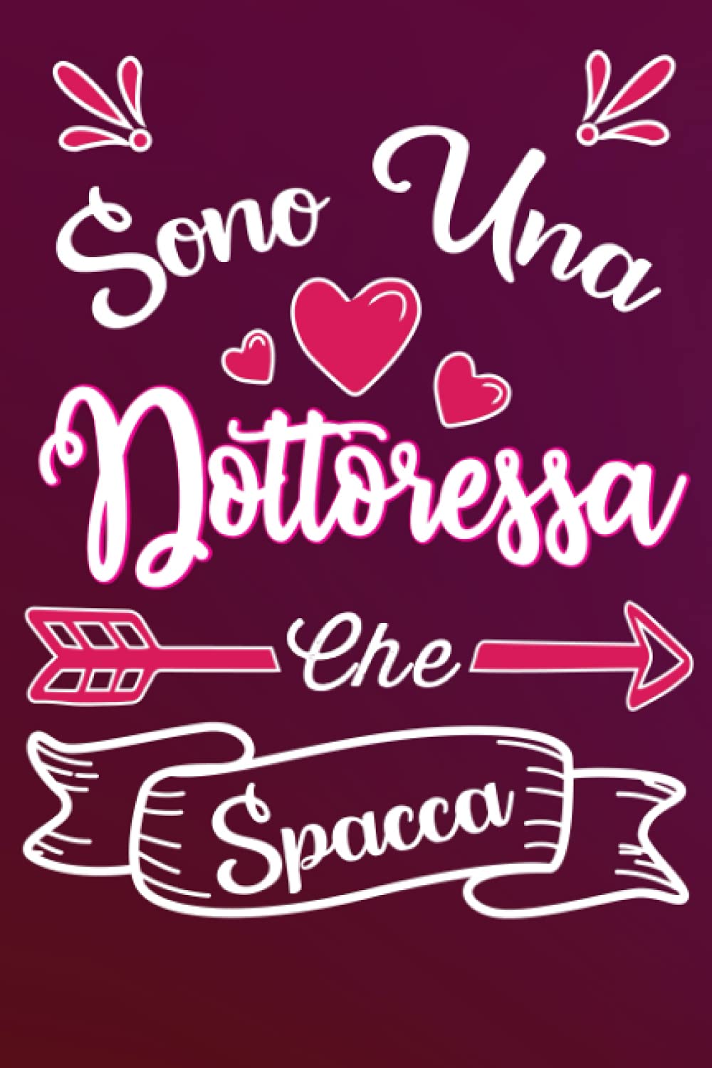 Sono una Dottoressa Che Spacca: Idea originale regalo per Migliore medica/medico del Mondo - Quaderno divertente per collega, amica, mamma, donna ... della mamma, fine anno (Italian Edition)