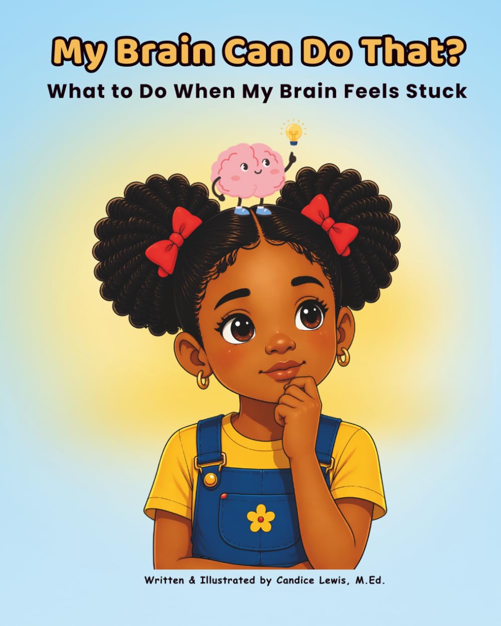 My Brain Can Do That?: What to Do When My Brain Feels Stuck: A Children’s Book About Focus, Getting Started, and Confidence