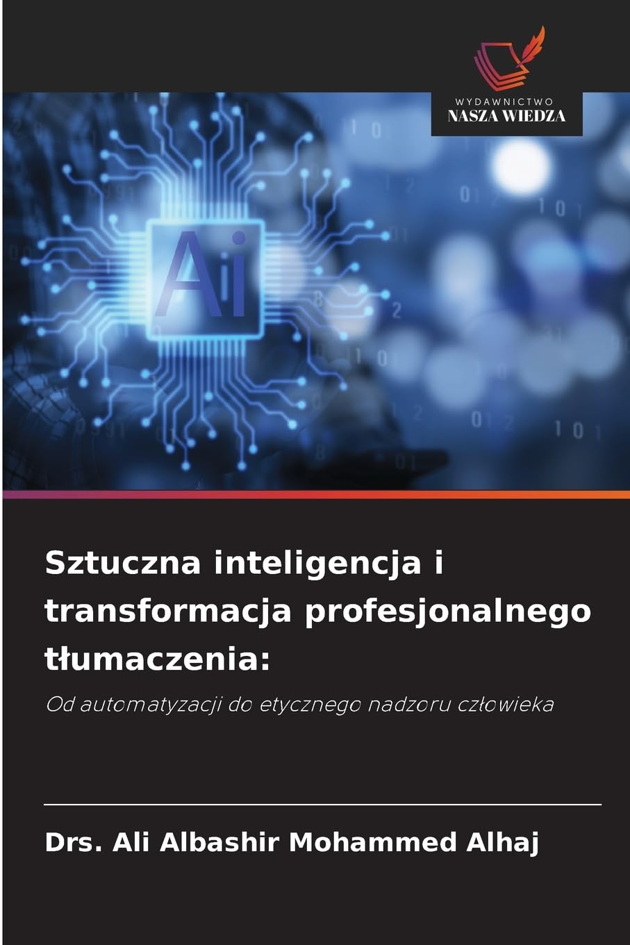 Sztuczna inteligencja i transformacja profesjonalnego tlumaczenia: Od automatyzacji do etycznego nadzoru cz¿owieka