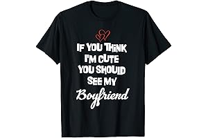 If You Think I'm Cute You Should See My Boyfriend T-shirt
