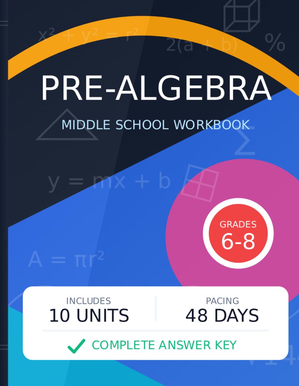 Pre Algebra: Middle School Workbook for Grades 6 to 8 | 10 Units | 48 Days | Complete Answer Key