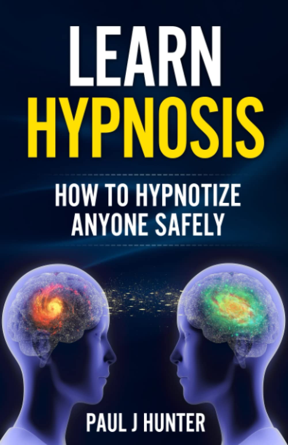 Learn Hypnosis: How To Hypnotize Anyone Safely