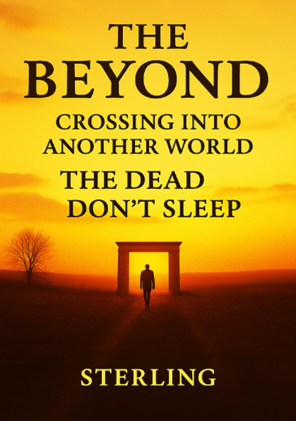 The Beyond I Crossing Into Another World I The Dead don´t sleep: The Dead Don’t Sleep