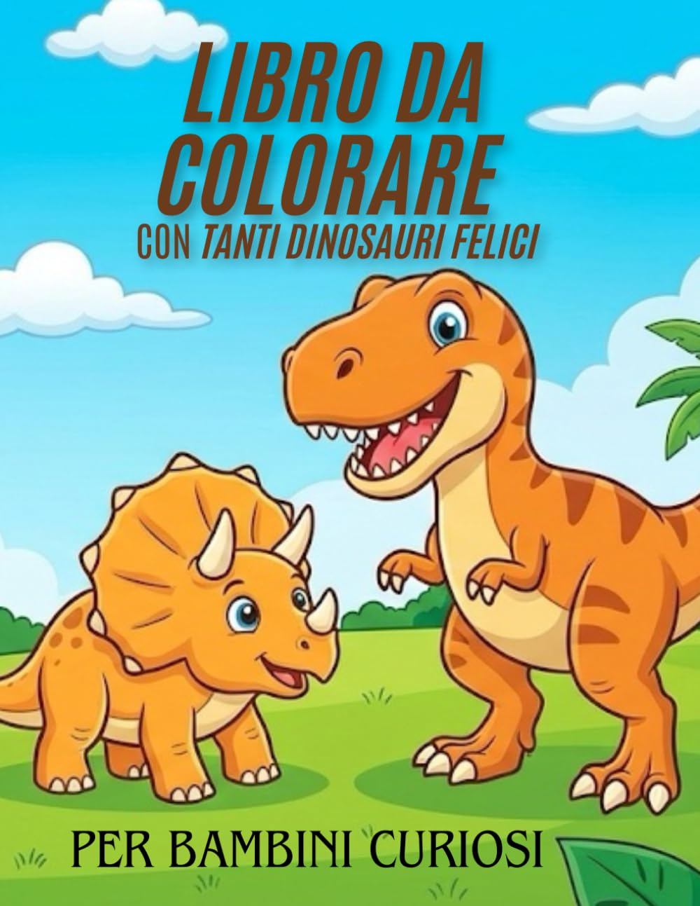 Album da colorare, Dinosauri Felici: 25 Grandi Disegni da Colorare per Piccoli Esploratori: Divertenti disegni a bordi spessi per imparare a colorare e rilassarsi. Idea regalo per bambini.