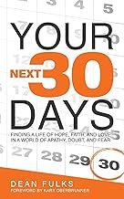 Your Next Thirty Days: Finding a life of faith, hope, and love in a world of apathy, doubt, and fear