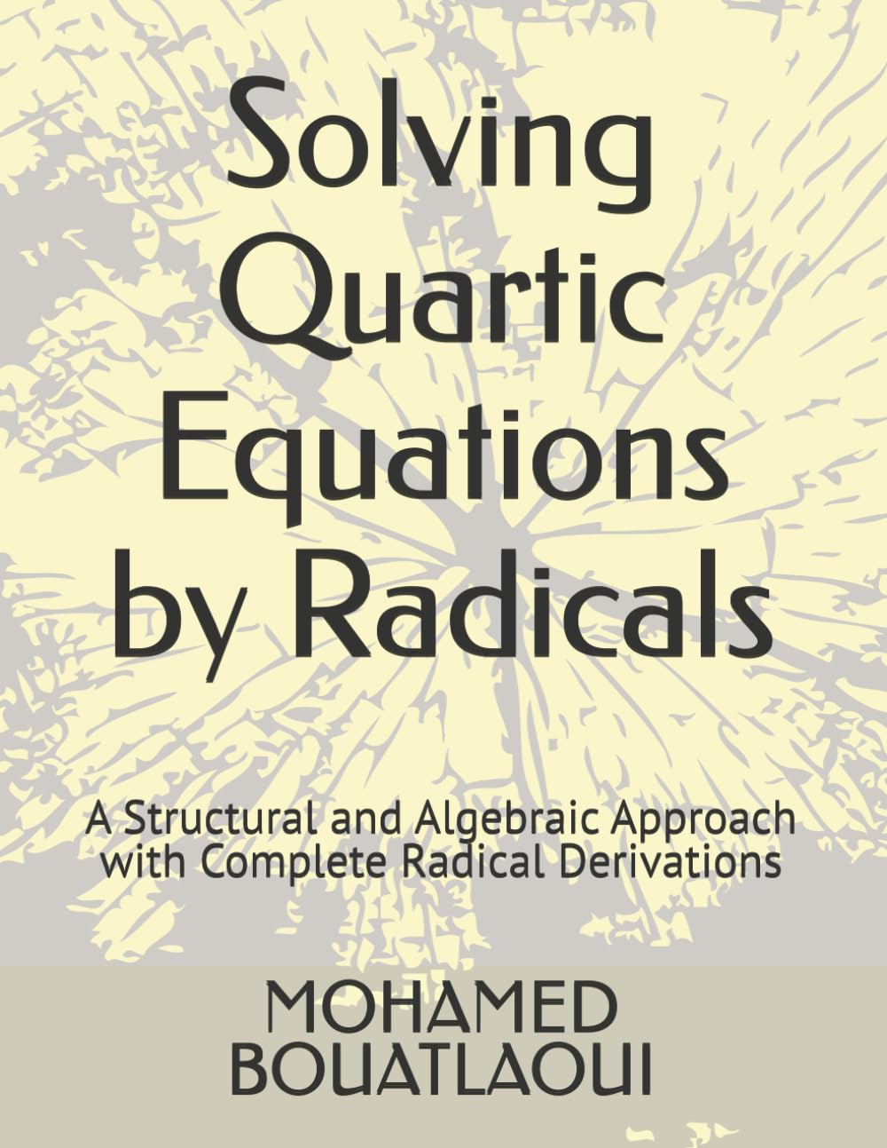 Solving Quartic Equations by Radicals: A Structural and Algebraic Approach with Complete Radical Derivations (Solving Polynomial Equations by Radicals)