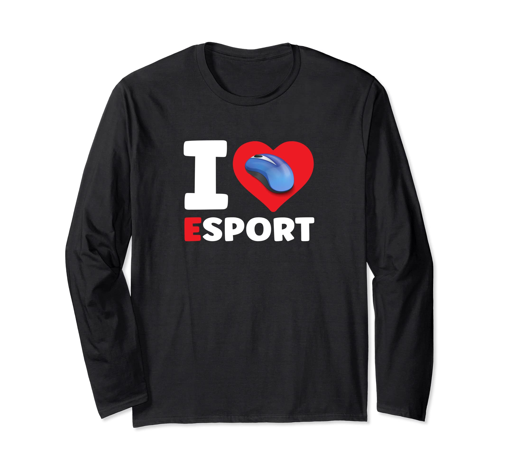 I Love E-Sport ESport Game Gaming Long Sleeve T-Shirt