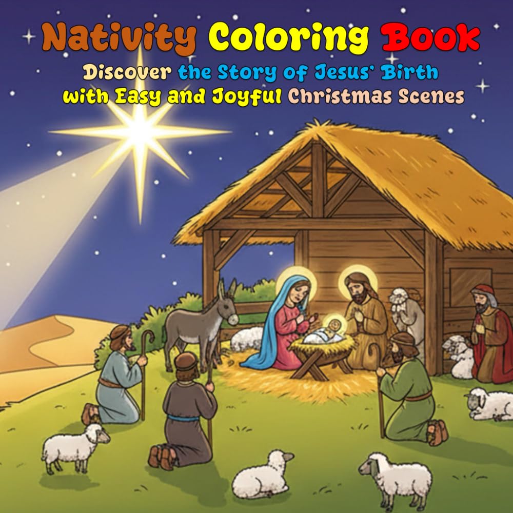 Nativity Coloring Book: Discover the Story of Jesus’ Birth with Easy and Joyful Christmas Scenes