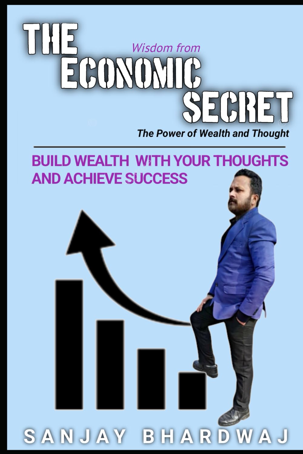 The Economic Secret: The Power of Wealth and Thought: Build wealth with your thoughts and achieve success