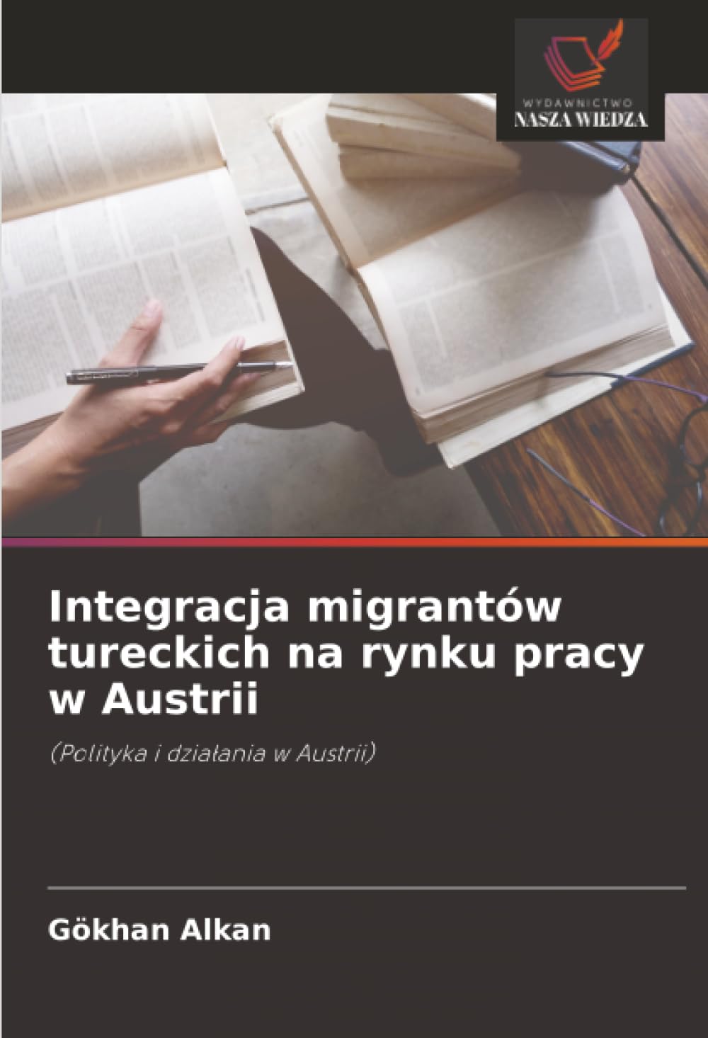 Integracja migrantów tureckich na rynku pracy w Austrii: (Polityka i dzia¿ania w Austrii)