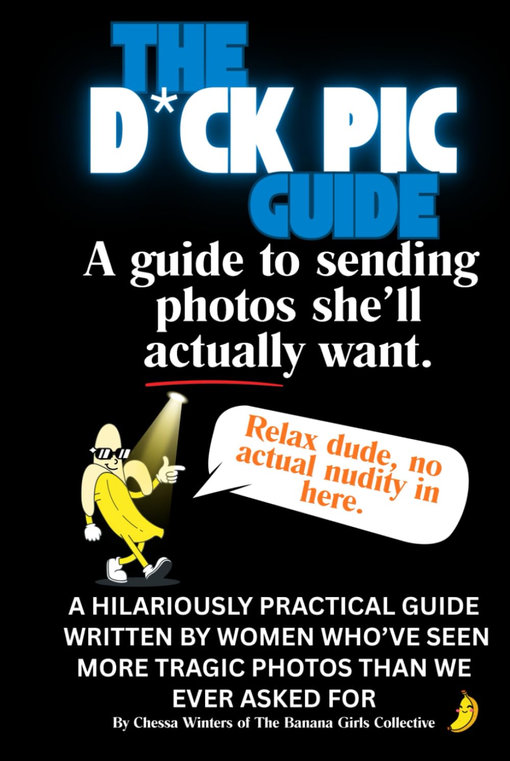 The D*ck Pic Guide: A hilarious modern dating guide written by women who’ve seen more tragic photos than we ever asked for