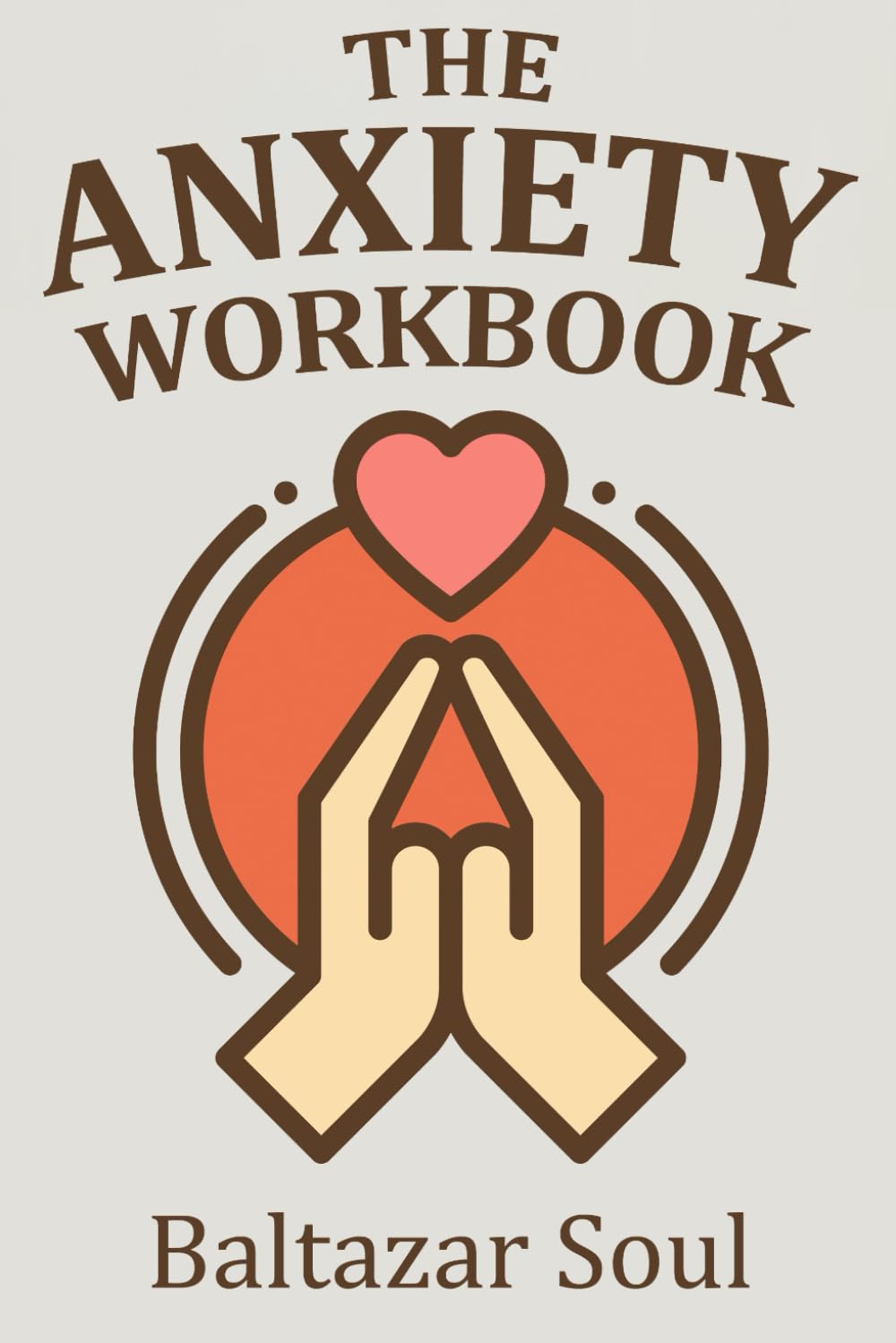 The Anxiety Workbook: Immediate Relief Techniques, Calming Practices, and Relaxing Word Search Puzzles with Colorful Backgrounds for Teens, Adults, and Seniors