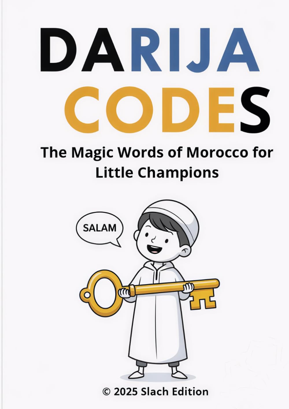 Darija Codes: The Magic Words of Morocco for Little Champions