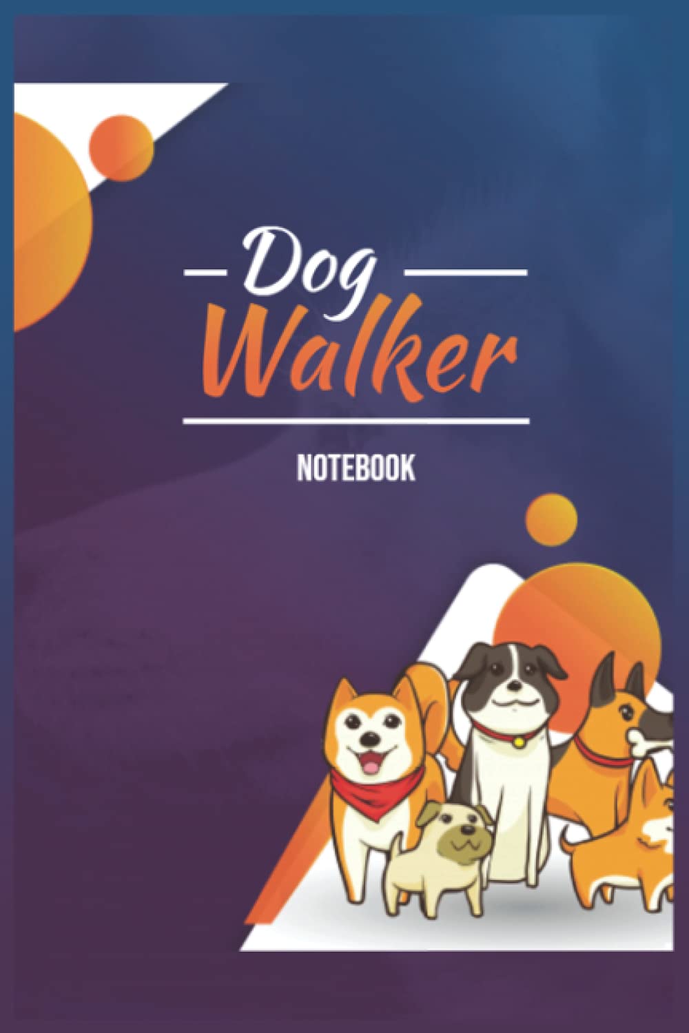 Notebook - The Dogs - Dog Walker.: Notebook Planner - 6x9 inch Daily Planner Journal, To Do List Notebook, Daily Organizer, 114 Pages