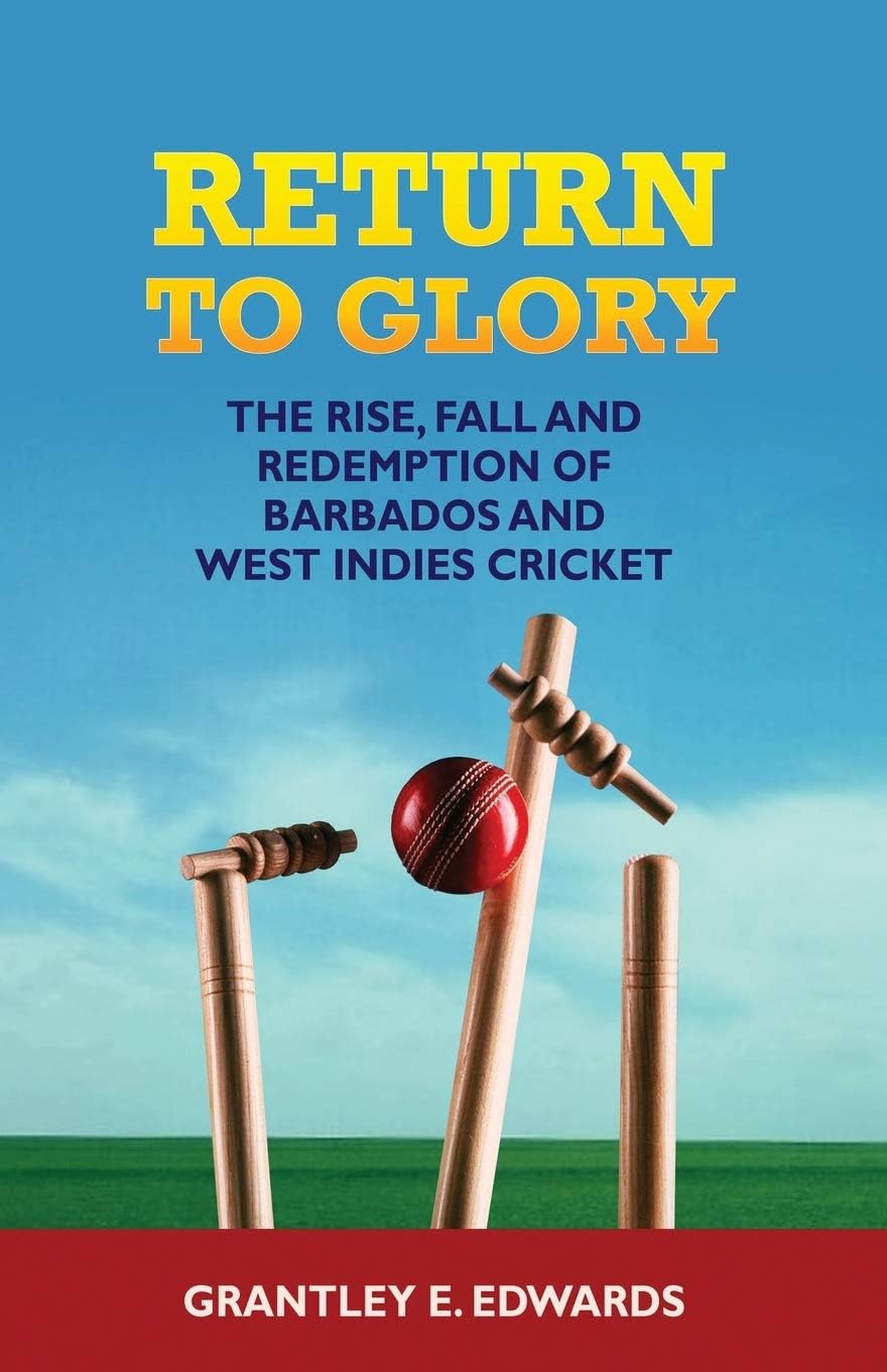 Return to Glory: The Rise, Fall and Redemption of Barbados and West Indies Cricket Paperback – 22 Jun. 2015