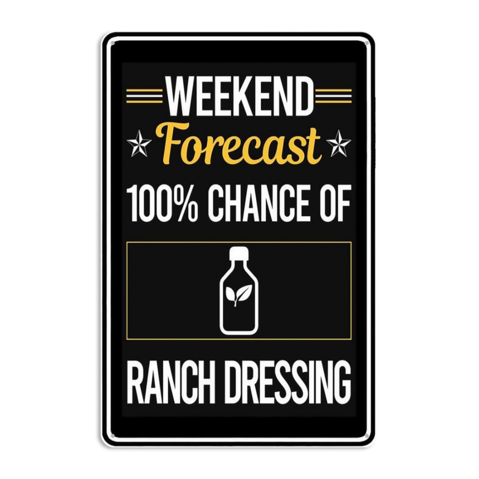 Kwqdozf As Pic 8X12 Inch Metal Sign Weekend Forecast Ranch Dressing Decor For Funny Kitche