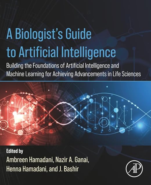 Portada de A Biologist’s Guide to Artificial Intelligence: Building the foundations of Artificial Intelligence and Machine Learning for Achieving Advancements in Life Sciences