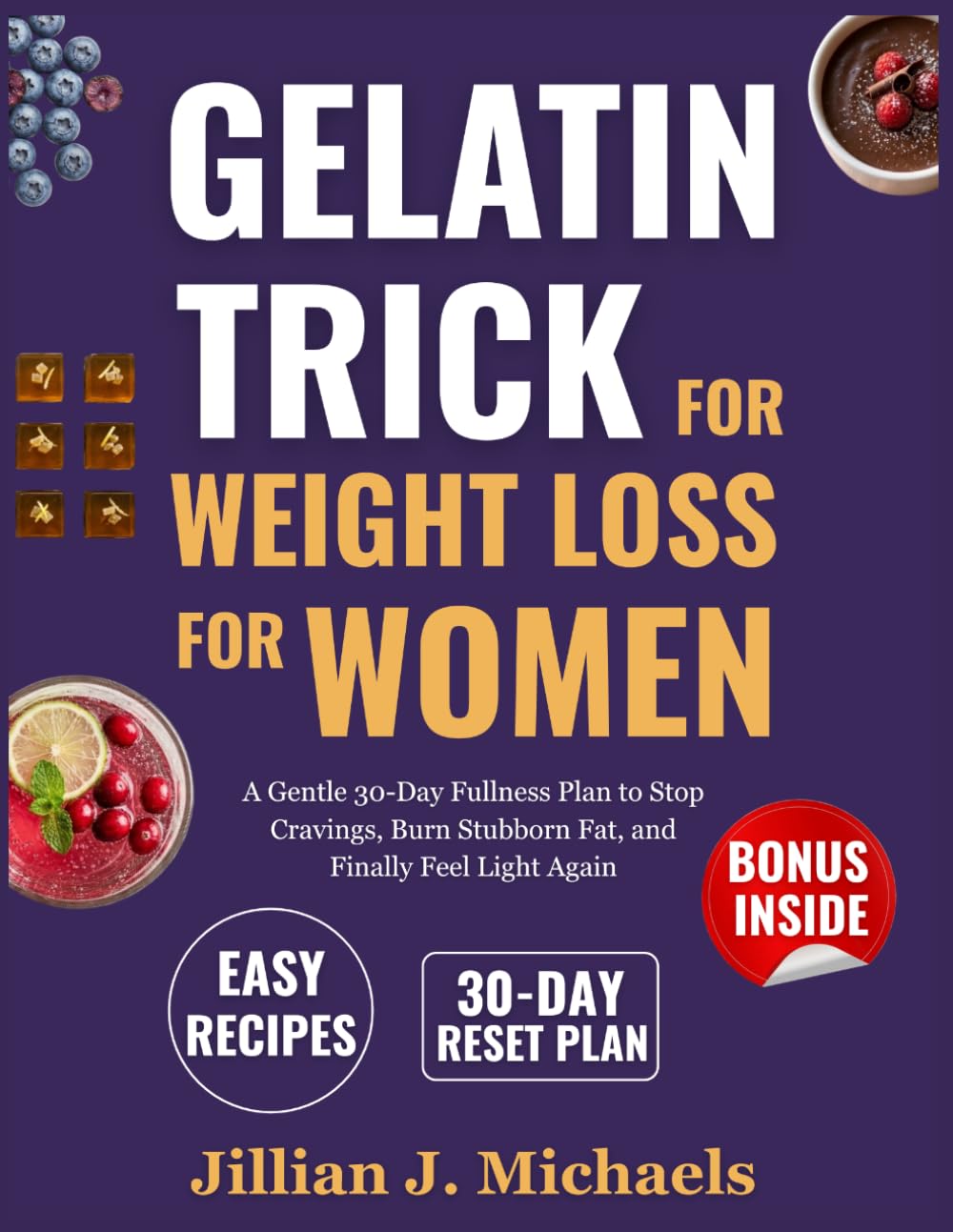 Gelatin Trick for Weight Loss for Women: A Gentle 30-Day Fullness Plan to Stop Cravings, Burn Stubborn Fat, and Finally Feel Light Again