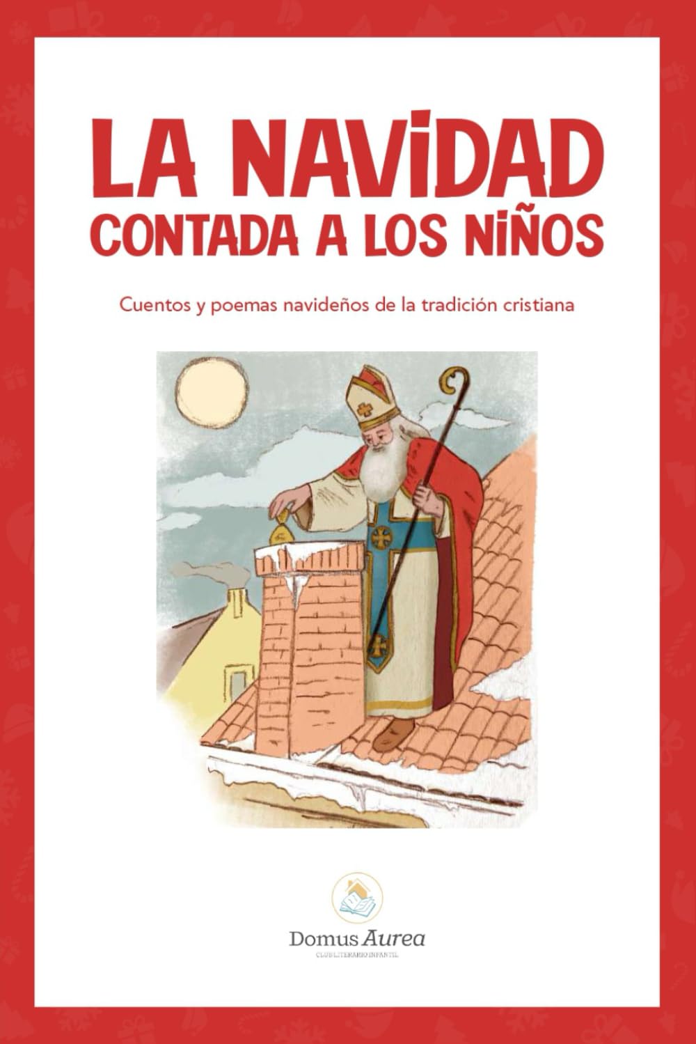 La Navidad contada a los niños: cuentos y poemas navideños de la tradición cristiana
