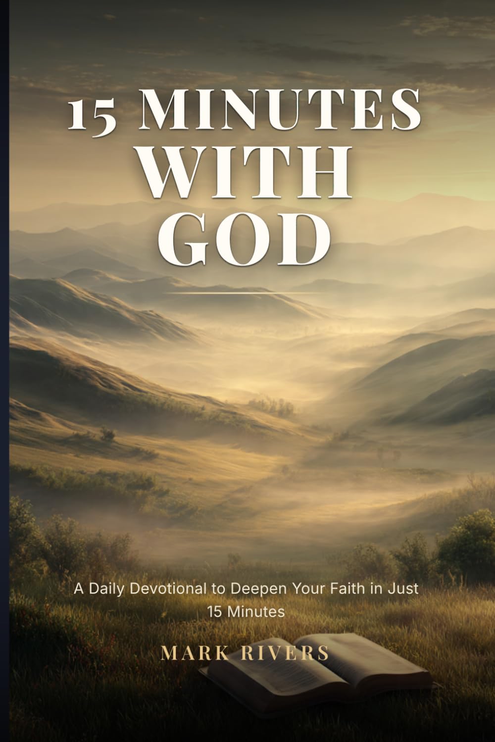 15 Minutes with God, A Daily Devotional to Deepen Your Faith in Just 15 Minutes