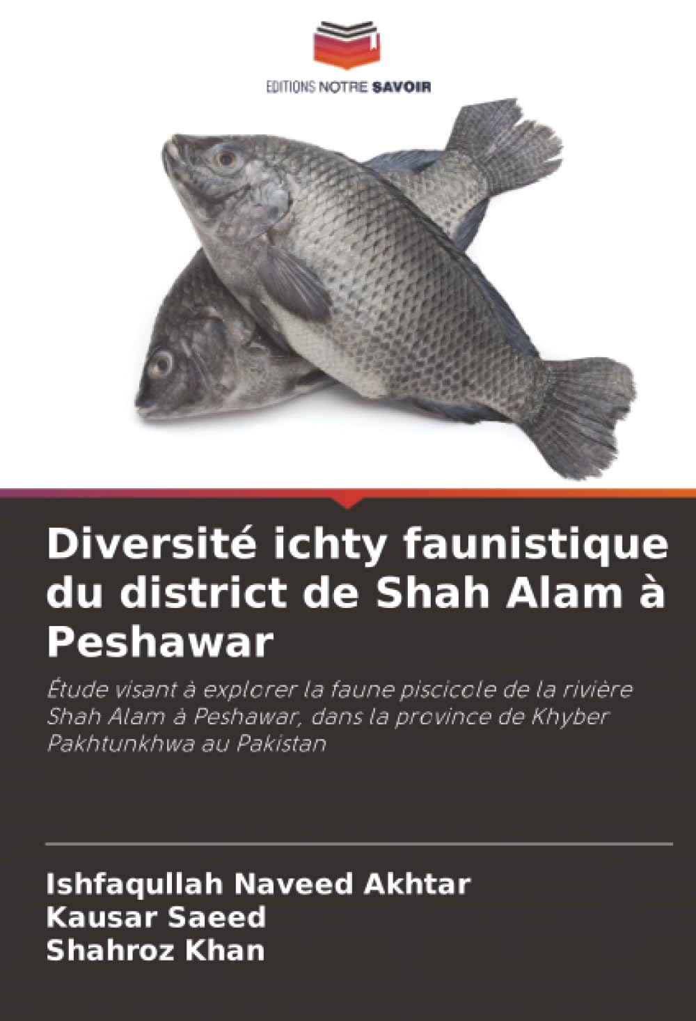 Diversité ichty faunistique du district de Shah Alam à Peshawar: Étude visant à explorer la faune piscicole de la rivière Shah Alam à Peshawar, dans la province de Khyber Pakhtunkhwa au Pakistan