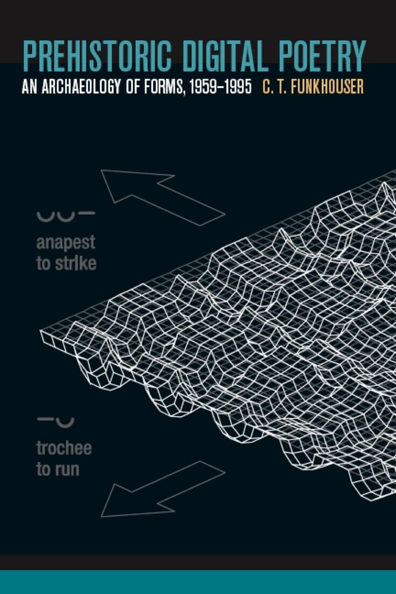 Prehistoric Digital Poetry: An Archaeology of Forms, 1959-1995 (Modern and Contemporary Poetics)