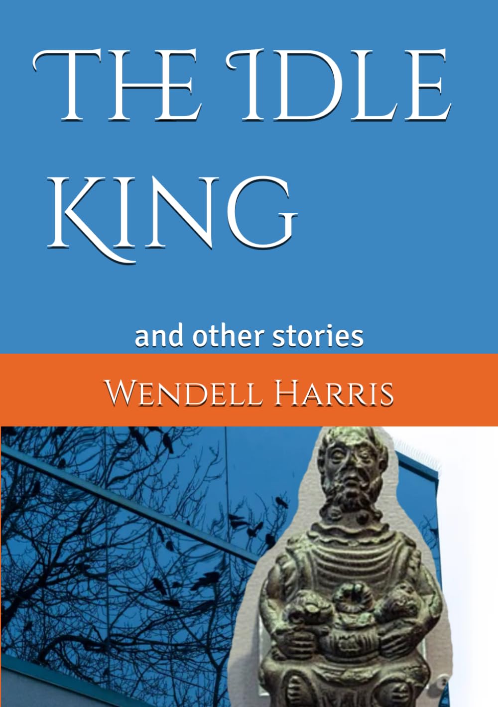 The Idle King: and other stories