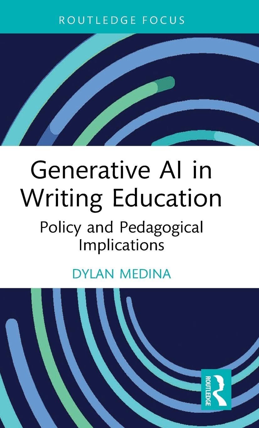 Generative AI in Writing Education: Policy and Pedagogical Implications (Routledge Research in Writing Studies)