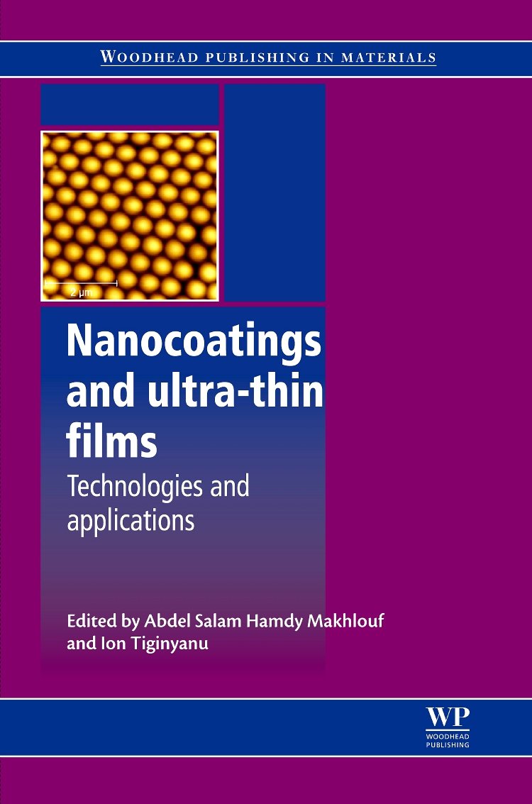 Nanocoatings and Ultra-Thin Films: Technologies and Applications (Woodhead Publishing Series in Metals and Surface Engineering)