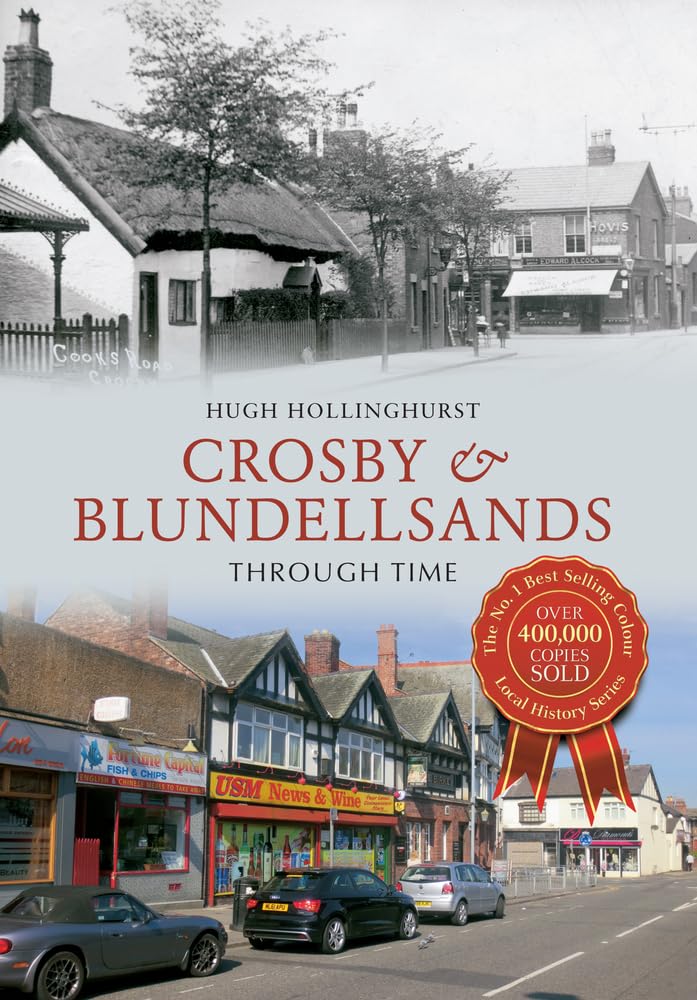 Crosby & Blundellsands Through Time,Hugh Hollinghurst