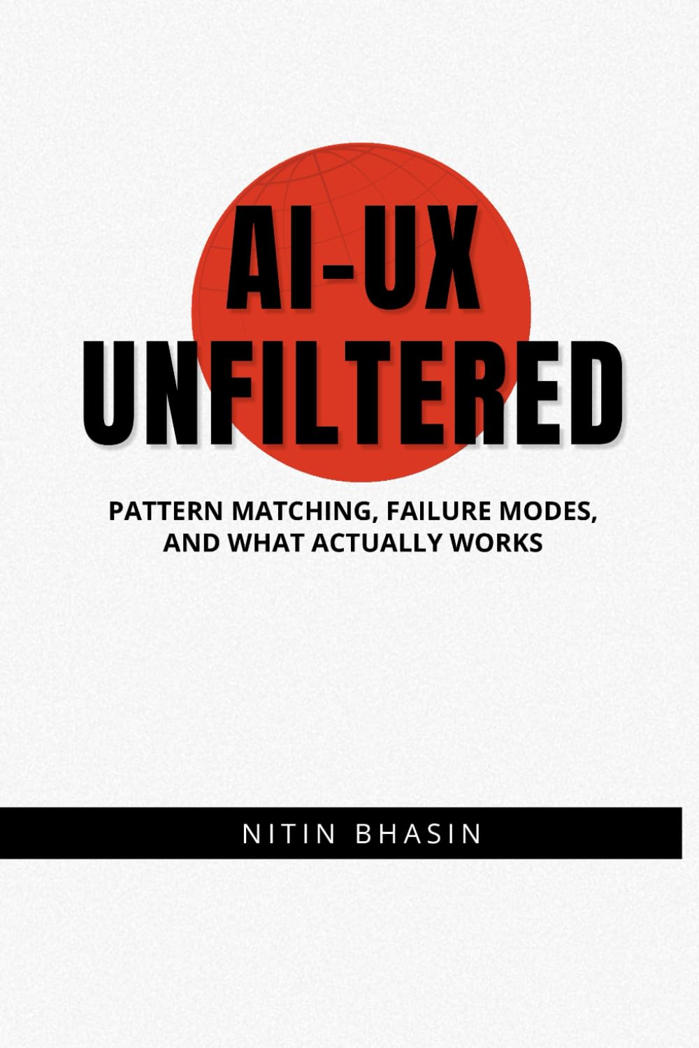 AI-UX Unfiltered: Pattern Matching, Failure Modes, and What Actually Works