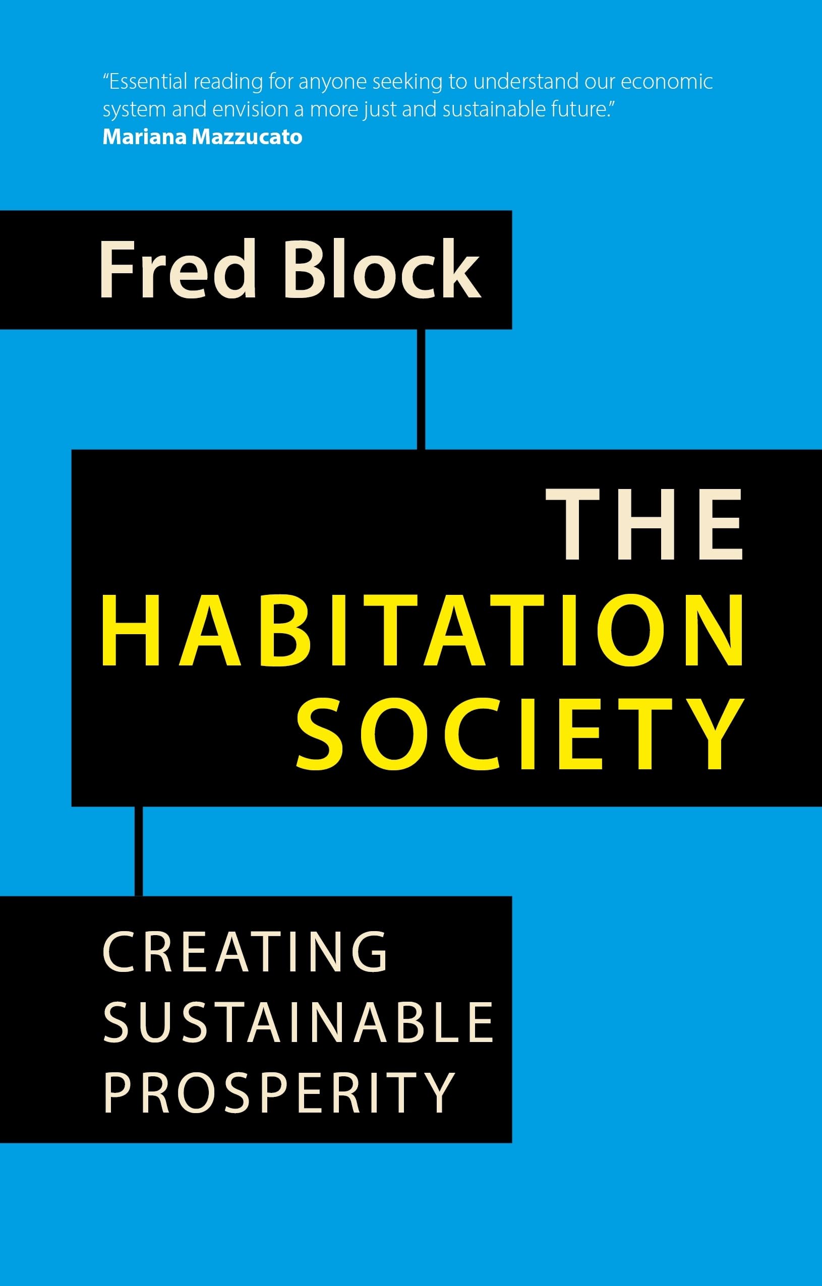 The Habitation Society: Creating Sustainable Prosperity (Building Progressive Alternatives)