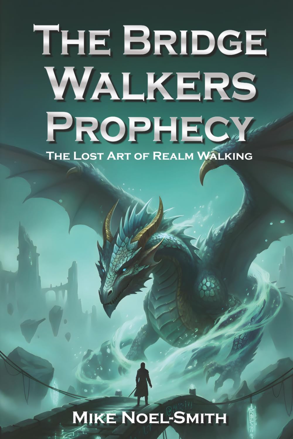 The Bridge Walkers Prophecy: The Lost Art of Realm Walking (The Ceres and Mike Chronicles)